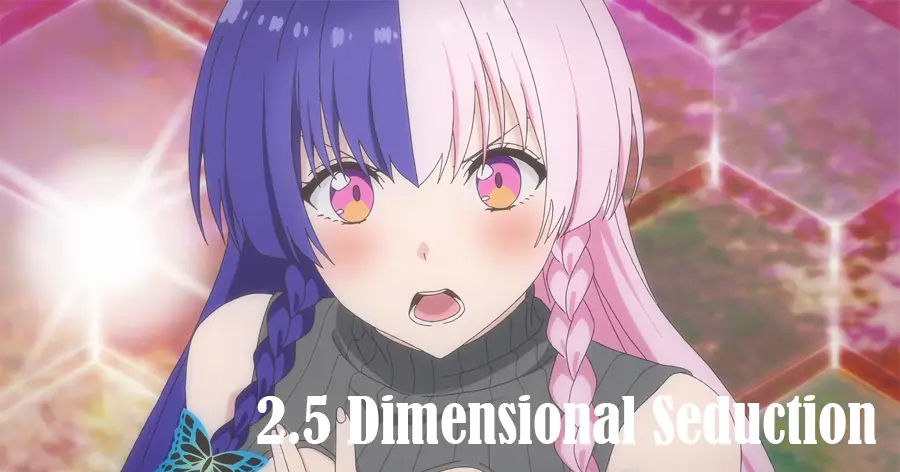 2.5 Dimensional Seduction (2.5 มิติ ริริสะ)