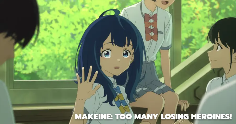 Makeine: Too Many Losing Heroines! (รักครั้งนี้มีคนนกเยอะไปมั้ย!)