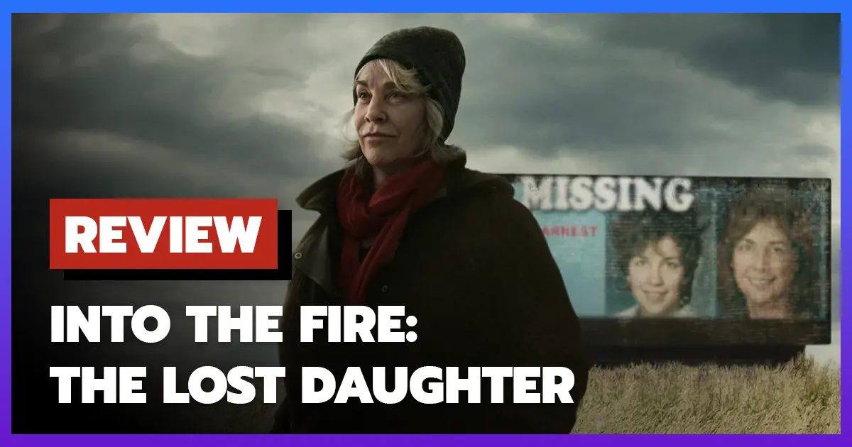 [รีวิว] Into the Fire: The Lost Daughter | ลูกสาวที่หายไป