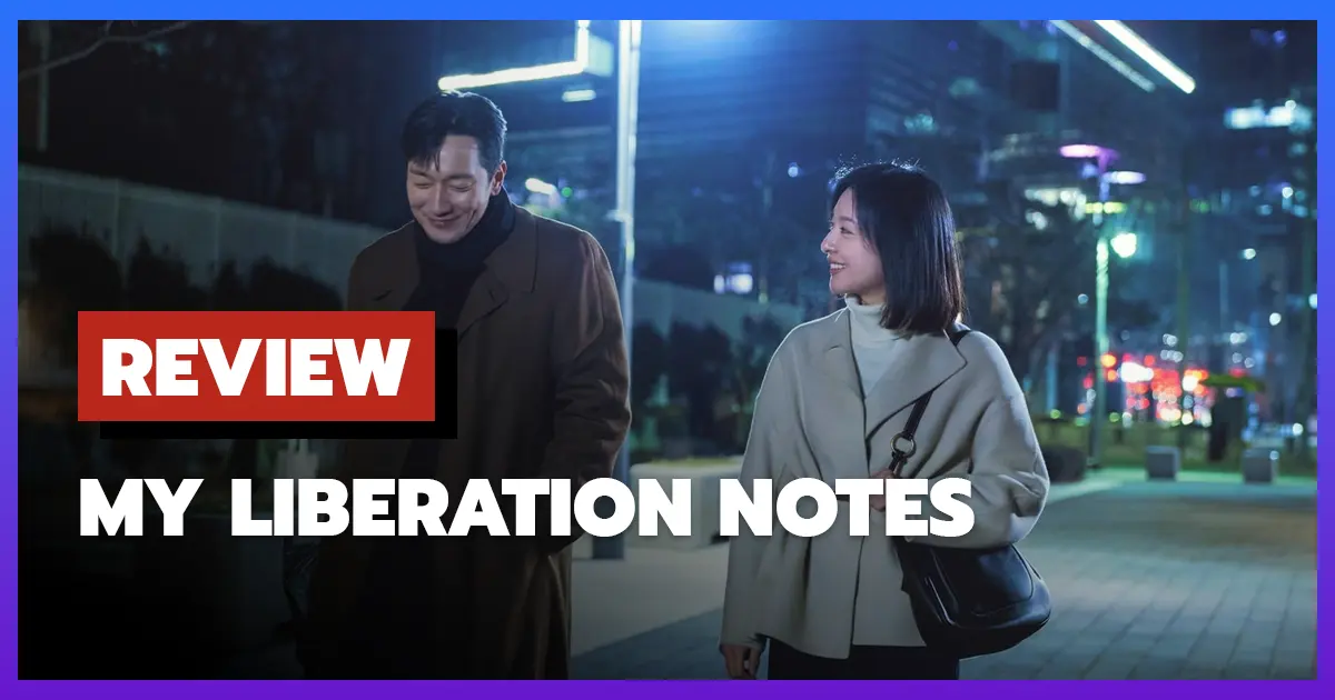 [รีวิว-เรื่องย่อซีรีส์] ปล่อยใจสู่เสรี | My Liberation Notes