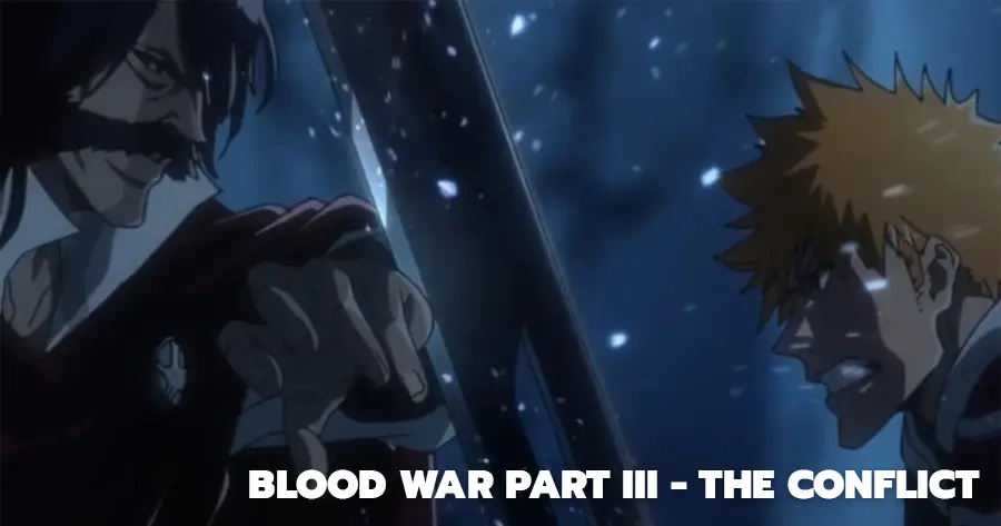 Bleach: Thousand-Year Blood War (บลีช เทพมรณะ สงครามเลือดพันปี): Part III - The Conflict