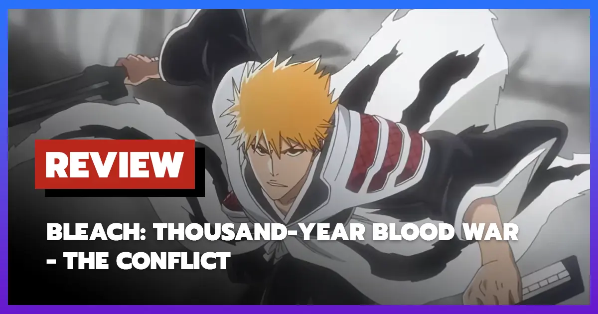 [รีวิว-เรื่องย่ออนิเมะ] Bleach: Thousand-Year Blood War - The Conflict (2024)