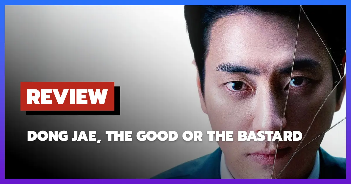 [รีวิว-เรื่องย่อ] Dong Jae, The Good or the Bastard (2024)