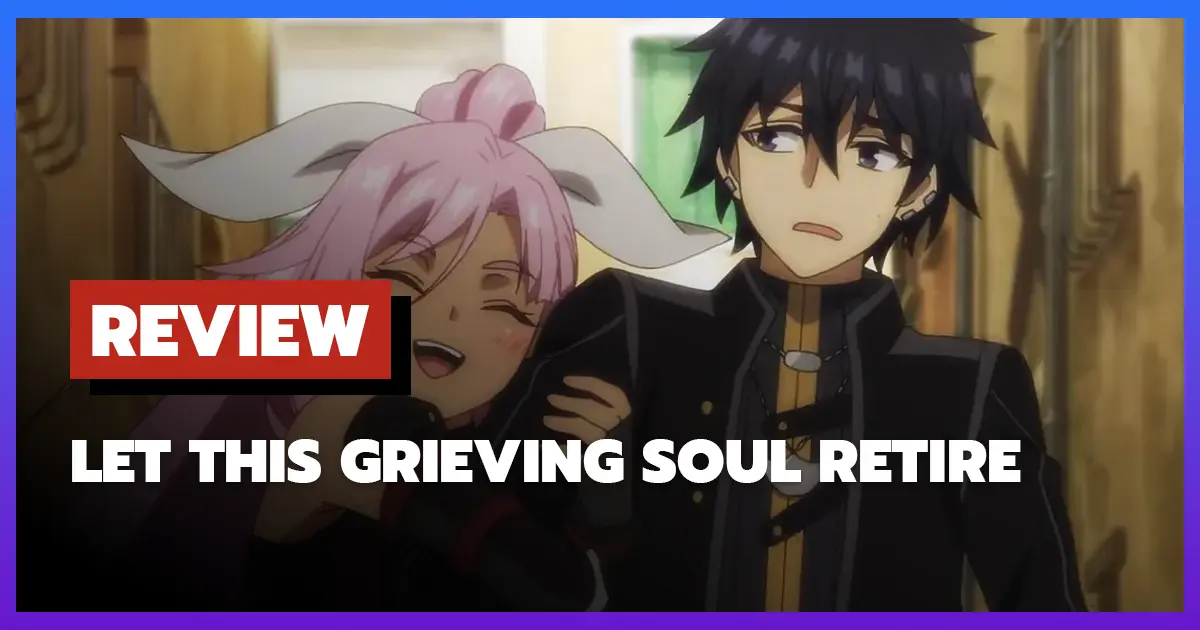 [รีวิว-เรื่องย่ออนิเมะ] Let This Grieving Soul Retire