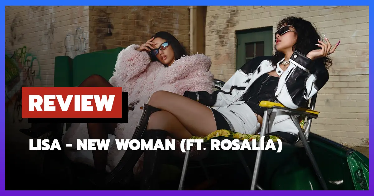 [รีวิวเพลง] Lisa (BLACKPINK) - New Woman (ft. Rosalía)