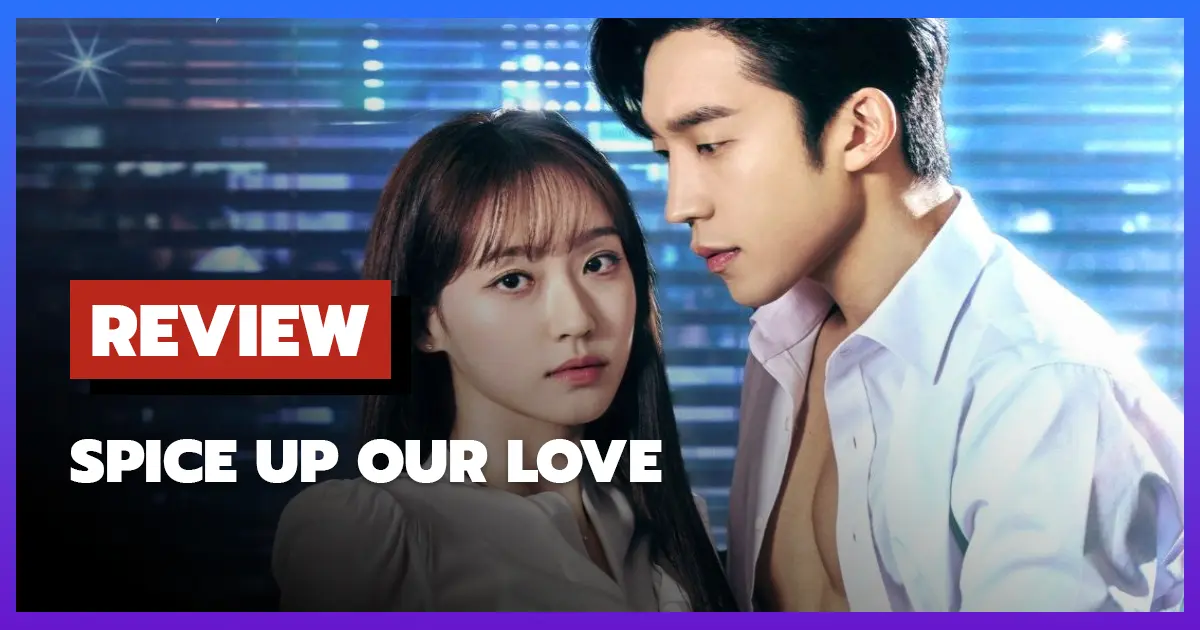 [รีวิว-เรื่องย่อซีรีส์] Spice Up Our Love | เมนูแซ่บท่านประธาน (2024)