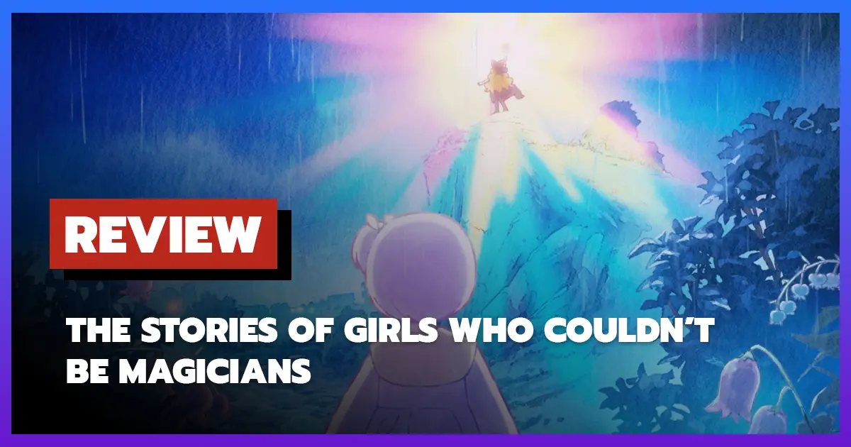 [รีวิว-เรื่องย่ออนิเมะ] The Stories of Girls Who Couldn’t Be Magicians (2024)