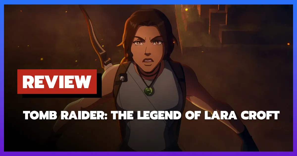 [รีวิว-เรื่องย่อ] Tomb Raider: The Legend of Lara Croft