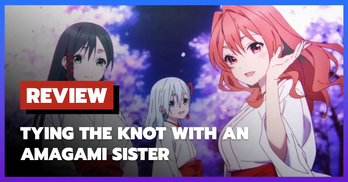 [รีวิว-เรื่องย่ออนิเมะ] Tying the Knot with an Amagami Sister (ด้ายแดงผูกรักบ้านอามากามิ)