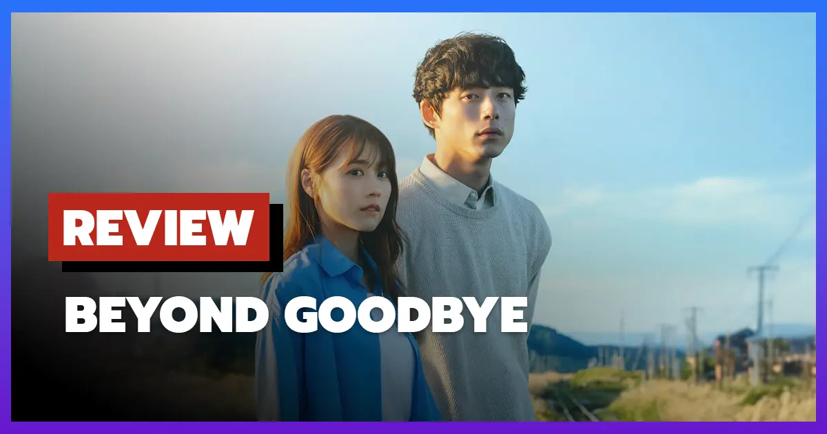 [รีวิว-เรื่องย่อ] เกินจะเอ่ยคำลา | Beyond Goodbye (2024)