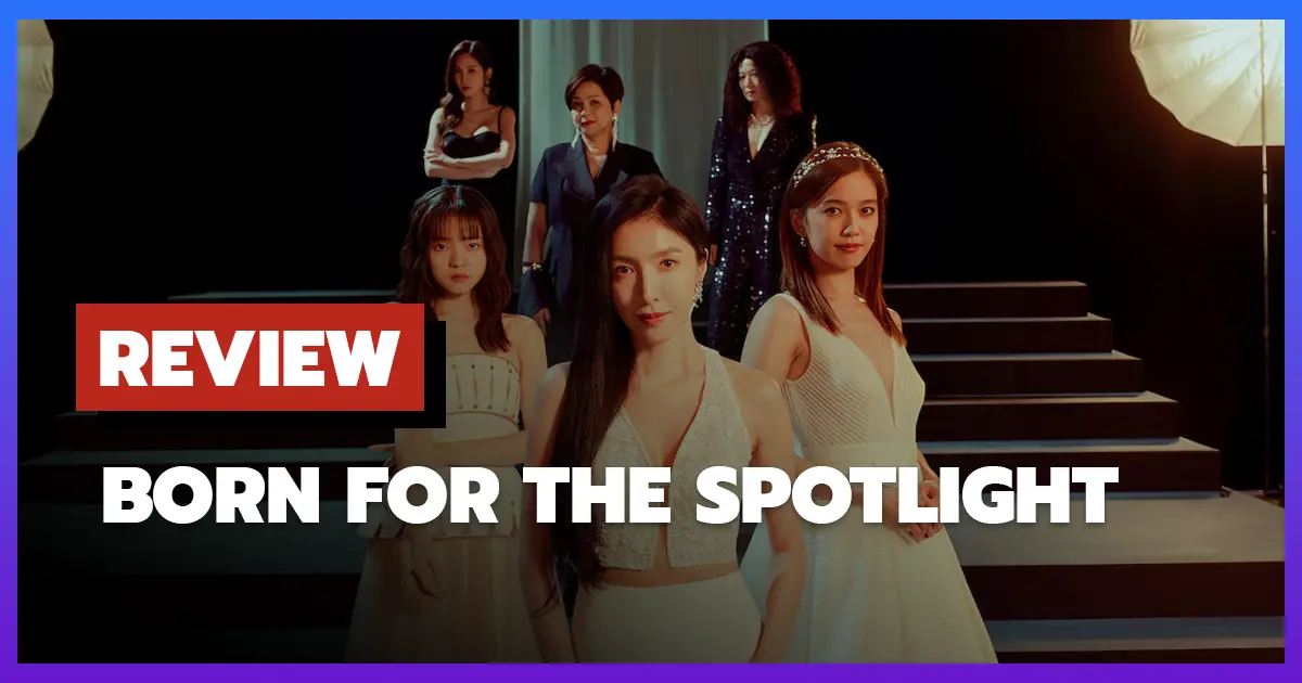 [รีวิว-เรื่องย่อ] เกิดมาเจิดจรัส | Born for the Spotlight (2024)