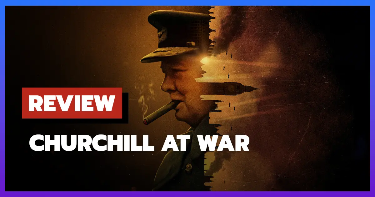 [รีวิว-เรื่องย่อ] สงครามของเชอร์ชิลล์ | Churchill at War (2024) ภาพสะท้อนผู้นำอังกฤษในยุควิกฤต