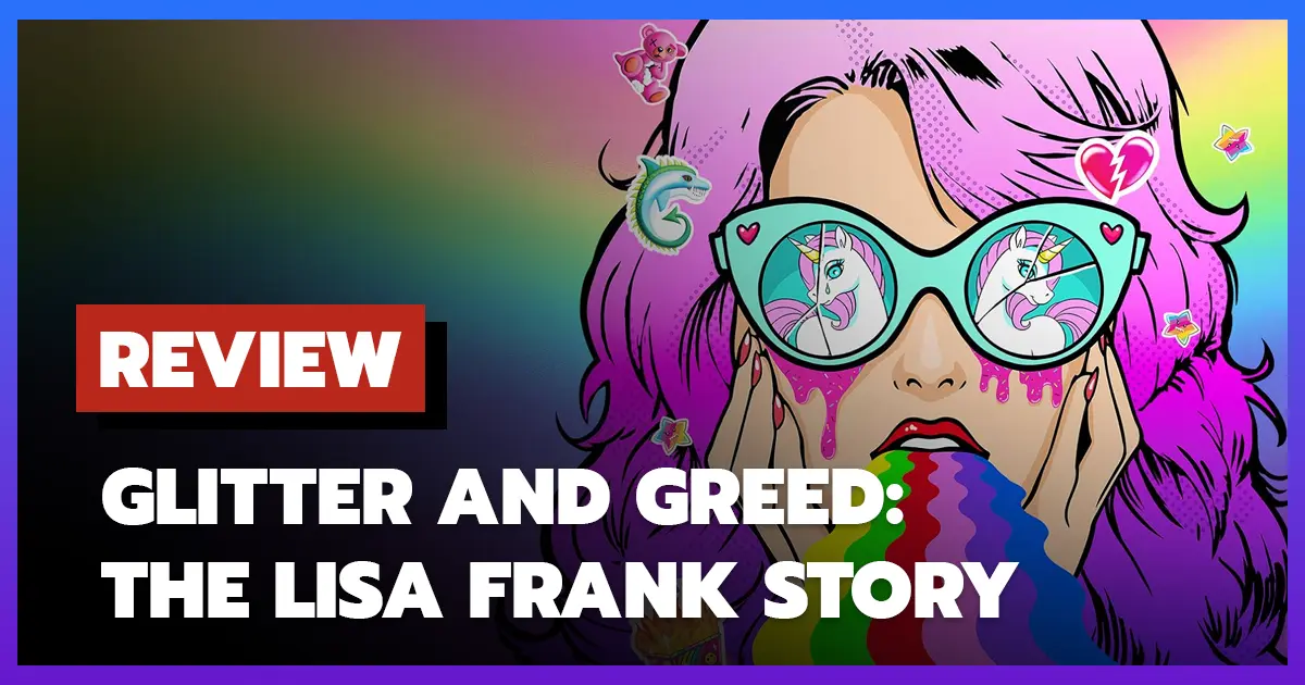 [รีวิว-เรื่องย่อ] Glitter and Greed: The Lisa Frank Story (2024) เปิดเปลือยชีวิตจริงของลิซ่า แฟรงค์