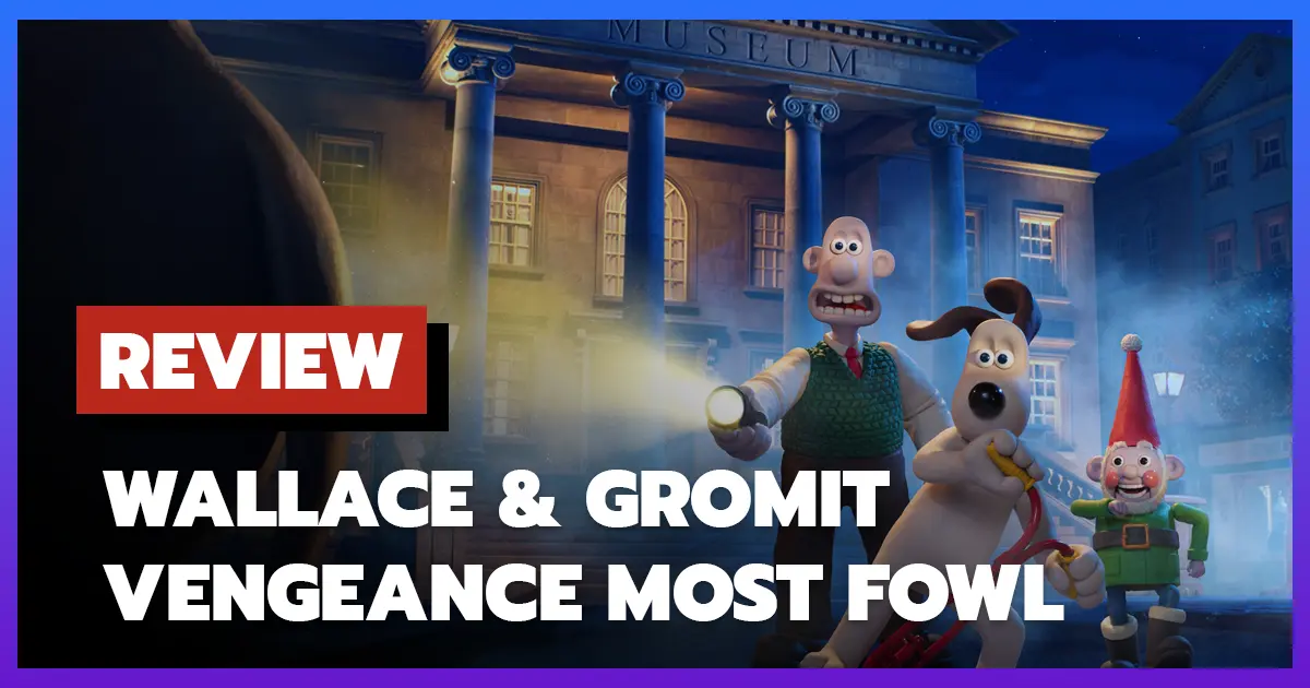 Review Wallace & Gromit Vengeance Most Fowl