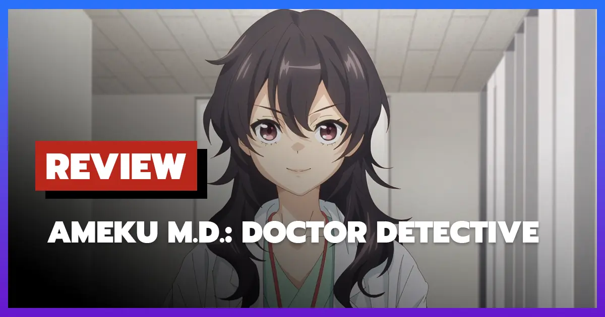 [รีวิว-เรื่องย่อ] Ameku M.D.: Doctor Detective (2025) อนิเมะสืบสวนทางการแพทย์ที่สนุกและน่าจับตา