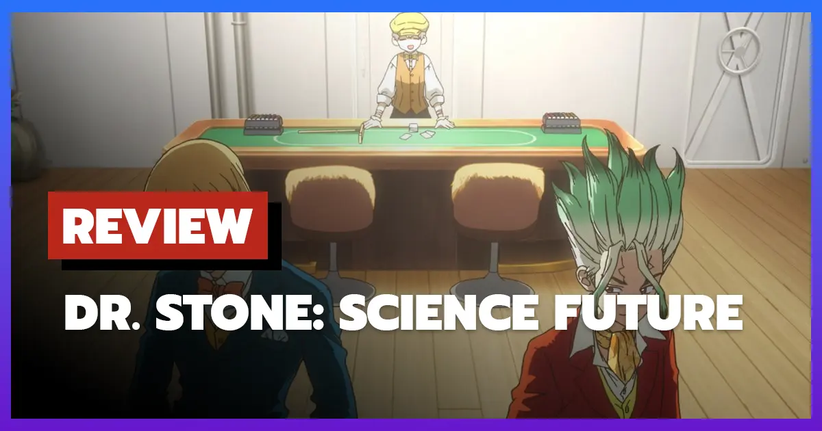 [รีวิว-เรื่องย่อ] Dr. Stone: Science Future ซีซั่นสุดท้ายกับบทพิสูจน์แห่งโลกวิทยาศาสตร์