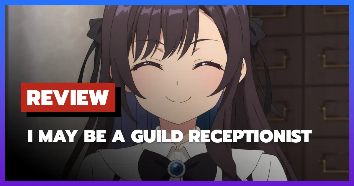 Review I May Be a Guild Receptionist, but I'll Solo Any Boss to Clock Out on Time (2025)