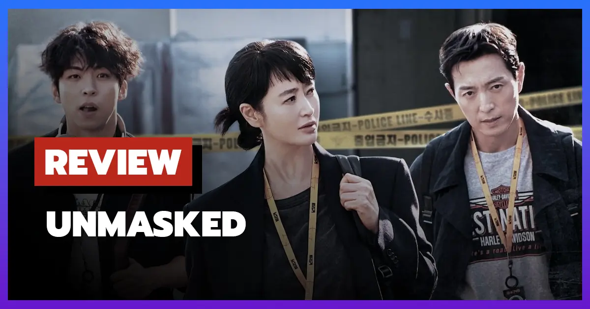 [รีวิว-เรื่องย่อ] Unmasked (2025) ซีรีส์สืบสวนที่ไม่ควรพลาด!