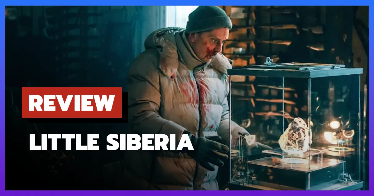 [รีวิว-เรื่องย่อ] ลิตเติ้ล ไซบีเรีย | Little Siberia (2025)